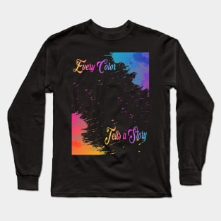 Every Color Tells a Story Colors Of Life Rainbow Long Sleeve T-Shirt